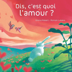 Dis, c'est quoi l'amour ?